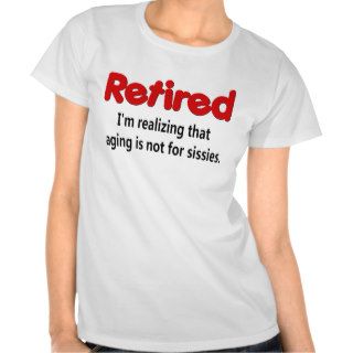 Funny Retirement Saying T shirt