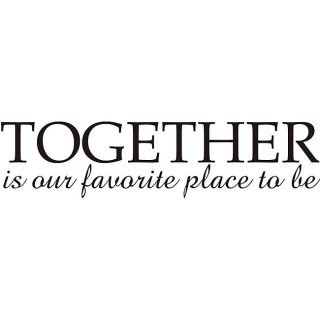 Together Is Our Favorite Place To Be Vinyl Wall Art Quote
