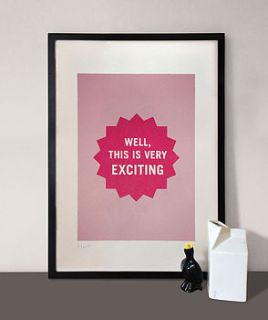 'very exciting' silkscreen print by made by morris