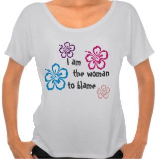 I am the Woman to Blame tee