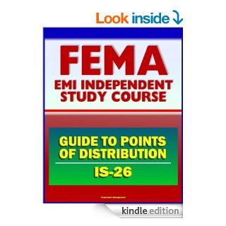 21st Century FEMA Study Course Guide to Points of Distribution (POD) for Emergency Managers (IS 26)   Staffing, Procedures, Safety, Equipment, USACE Army Corps of Engineers   Kindle edition by U.S. Government, Federal Emergency Management Agency (FEMA). P
