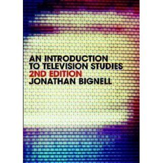 An Introduction to Television Studies 2nd (second) Edition by Bignell, Jonathan published by Routledge (2007) Books
