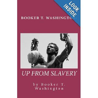 Booker T. Washington Up From Slavery Booker T. Washington 9781453679029 Books