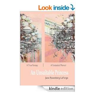  An Unsuitable Princess A True Fantasy    A Fantastical Memoir eBook Jane Rosenberg LaForge, Mary Ann Strandell Kindle Store