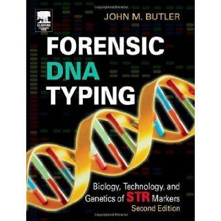 Forensic DNA Typing, Second Edition Biology, Technology, and Genetics of STR Markers 2nd (second) Edition by John M. Butler published by Academic Press (2005) Books