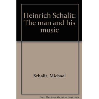 Heinrich Schalit The man and his music Michael Schalit Books