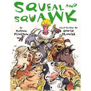 Squeal and Squawk Barnyard Talk Susan Pearson, David Slonim 9780761451600  Kids' Books