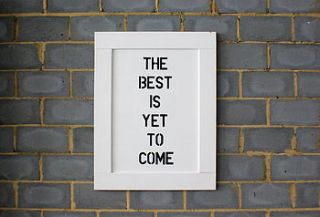 the best is yet to come   art crate wall art by crateive