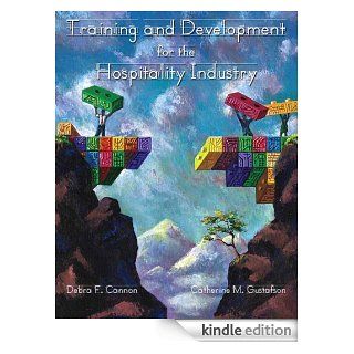 Training and Development for the Hospitality Industry (EI) eBook Debra F. Cannon, Catherine M. Gustafson, American Hotel & Lodging Educational Institute Kindle Store