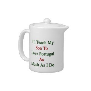 I'll Teach My Son To Love Portugal As Much As I Do
