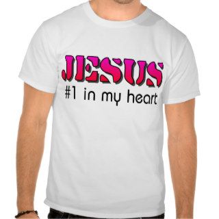 Jesus number one in my heart tshirt