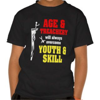 Age and Treachery T shirts