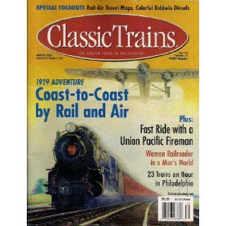 Classic Trains The Golden Years of Railroading (1929 Adventure Coast to Coast by Rail and Air, Winter 2003) Robert S. McGonigal Books