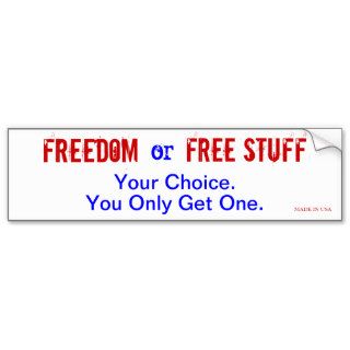 Freedom or Free Stuff Bumper Stickers