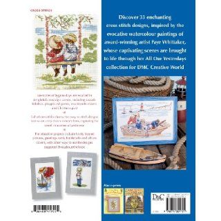 All Our Yesterdays Cross Stitch Collection 33 Charming Designs from Bygone Days Faye Whittaker 9780715324721 Books