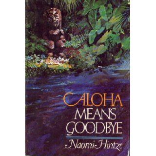 Aloha means goodbye Naomi A Hintze 9780394480282 Books