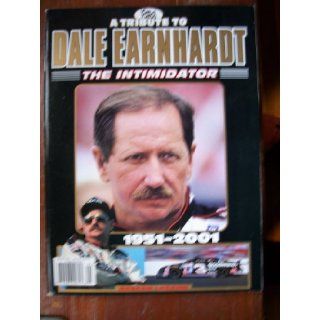 A Tribute to Dale Earnhardt The Intimidator 1951 2001 Profiles Presents Books