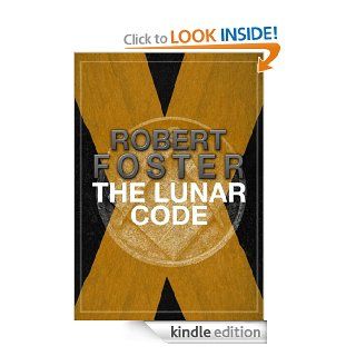 The Lunar Code   Kindle edition by Robert Foster. Religion & Spirituality Kindle eBooks @ .