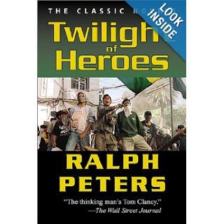 Twilight of Heroes Ralph Peters 9780811726900 Books