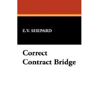 Correct Contract Bridge E.V. Shepard 9781434478597 Books