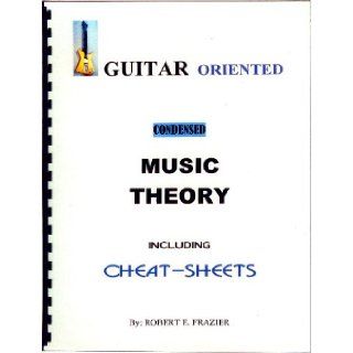 GUITAR Oriented MUSIC THEORY including Cheat Sheets   BOOK Robert E. Frazier 9780615167237 Books