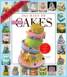 365 Days of Extreme Cakes 2013 Wall Calendar Workman Publishing 9780761169178 Books