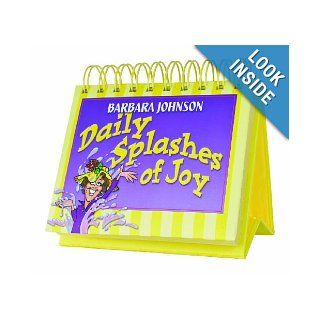 Daily Splashes Of Joy   365 Day Perpetual Calendar Barabara Johnson 9781594497926 Books