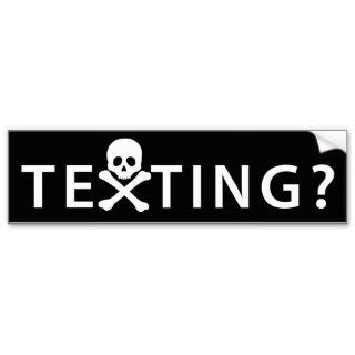 Texting? Bumper Stickers