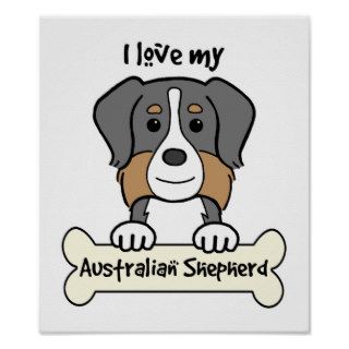 I Love My Australian Shepherd Poster