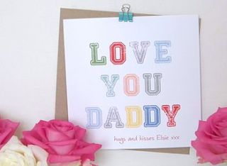 love you daddy greeting card by gorgeous creations