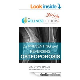 The Wellness Doctor's Guide to Preventing and Reversing Osteoporosis (The Wellness Doctor Series) eBook Dr. Steve Rallis Kindle Store
