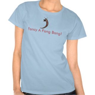 Fancy A Fang Bang? tshirt