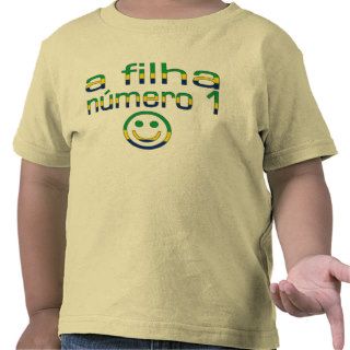 A Filha Número 1   Number 1 Daughter in Brazilian T shirt