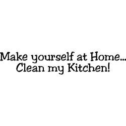 Make Yourself At Home Clean My Kitchen Vinyl Art Quote