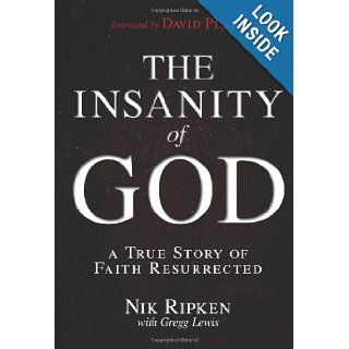 The Insanity of God A True Story of Faith Resurrected Nik Ripken, Gregg Lewis 9781433673085 Books