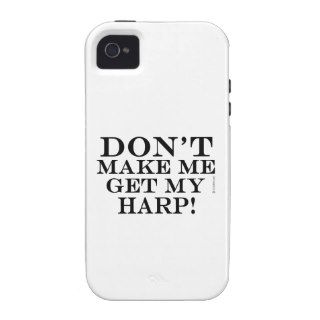 Don't Make Me Get My Harp Case Mate iPhone 4 Case