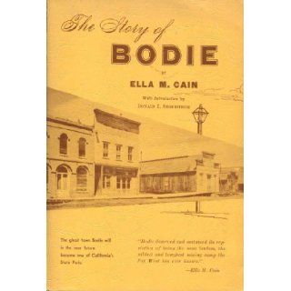 The Story of Bodie (California Ghost Town) Ella M. Cain; Introduction by Donald I. Segerstrom Books