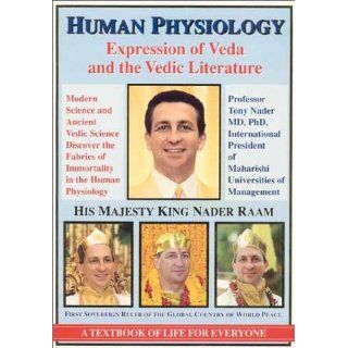 Human Physiology Expression of Veda and the Vedic Literature Prof. Tony Nader 9788175230170 Books
