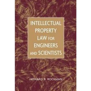 Intellectual Property Law for Engineers and Scie