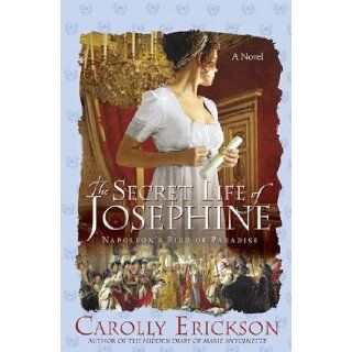 The Secret Life of Josephine Napoleon's Bird of Paradise (9780312367350) Carolly Erickson Books