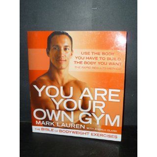You Are Your Own Gym The Bible of Bodyweight Exercises Mark Lauren, Joshua Clark 9780345528582 Books