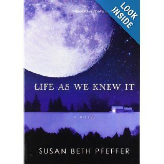 Life As We Knew It (Life As We Knew It Series) Susan Beth Pfeffer 9780152061548  Kids' Books