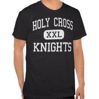 Holy Cross   Knights   High   San Antonio Texas T Shirts