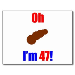 47 Oh (Pic of Poo) I'm 47 Postcard