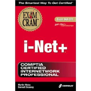 I Net+ Exam Cram (Exam 1KO 001) Emmett A. Dulaney, Martin Weiss, Emmett Dulaney 0788581006733 Books