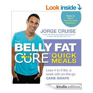 The Belly Fat Cure Quick Meals eBook Jorge Cruise Kindle Store