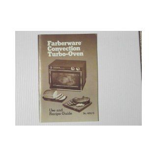 FARBERWARE CONVECTION TURBO OVEN Use and Recipe Guide No. 460/5 Farberware Books