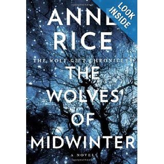 The Wolves of Midwinter The Wolf Gift Chronicles Anne Rice 9780385349963 Books