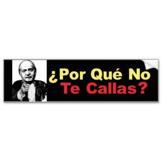 Porque No Te Callas   bumper sticker