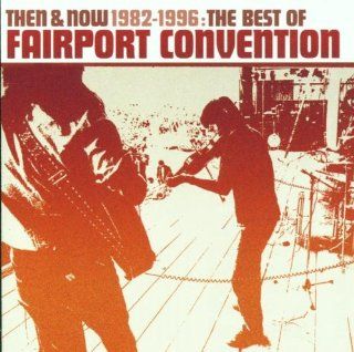Then & Now The Best of Fairport Convention Music